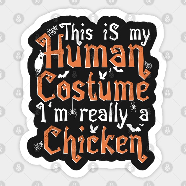 This Is My Human Costume I'm Really A Chicken - Halloween print Sticker by theodoros20